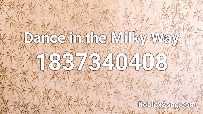Dance in the Milky Way Roblox ID