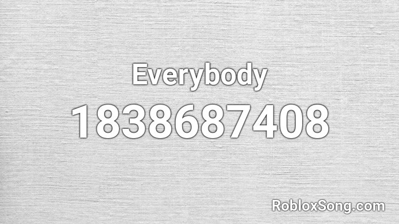 Everybody Roblox ID