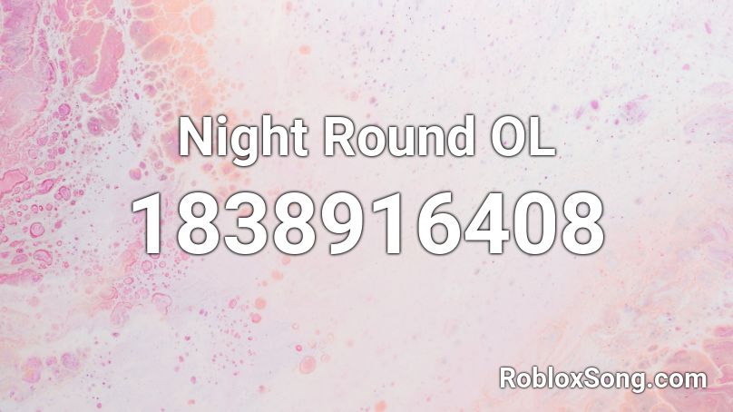 Night Round OL Roblox ID