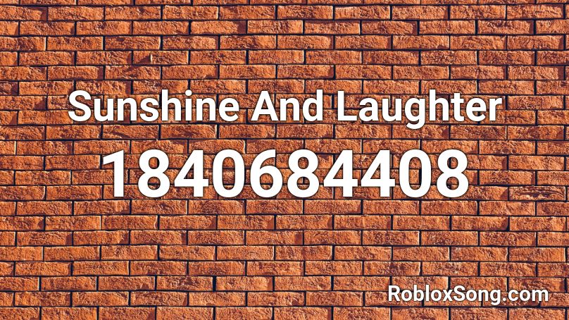 Sunshine And Laughter Roblox ID