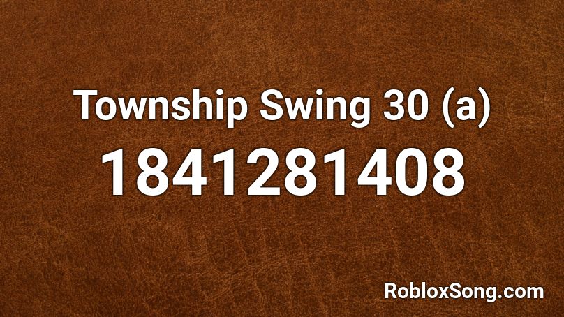 Township Swing 30 (a) Roblox ID