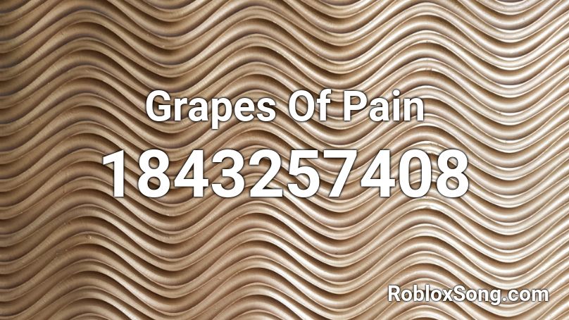 Grapes Of Pain Roblox ID