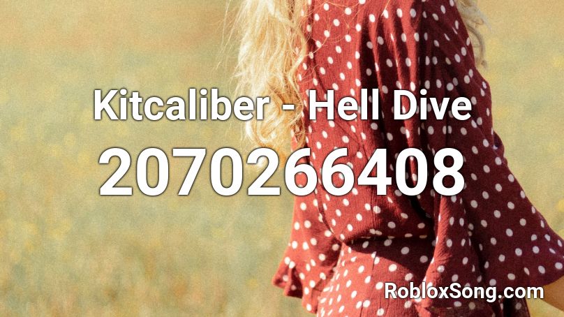Kitcaliber - Hell Dive Roblox ID