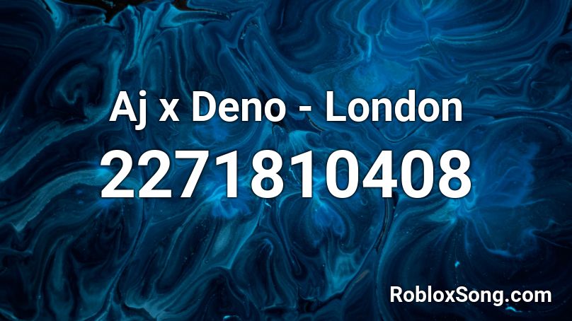Aj x Deno - London Roblox ID