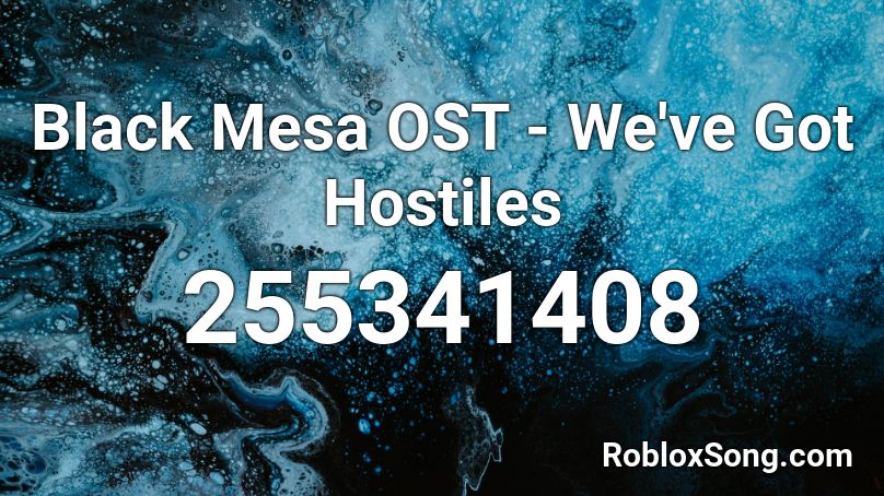 Black Mesa OST - We've Got Hostiles Roblox ID