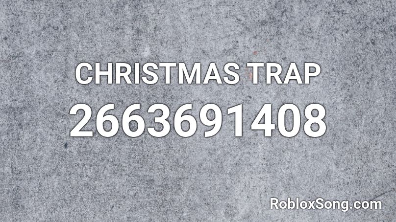 CHRISTMAS TRAP Roblox ID