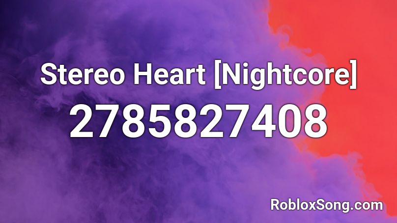 Stereo Heart [Nightcore] Roblox ID