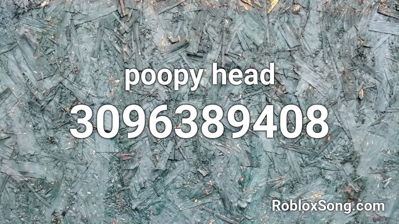 poopy head Roblox ID