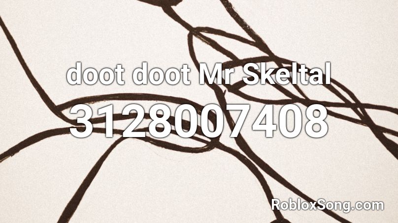 doot doot  Mr Skeltal Roblox ID