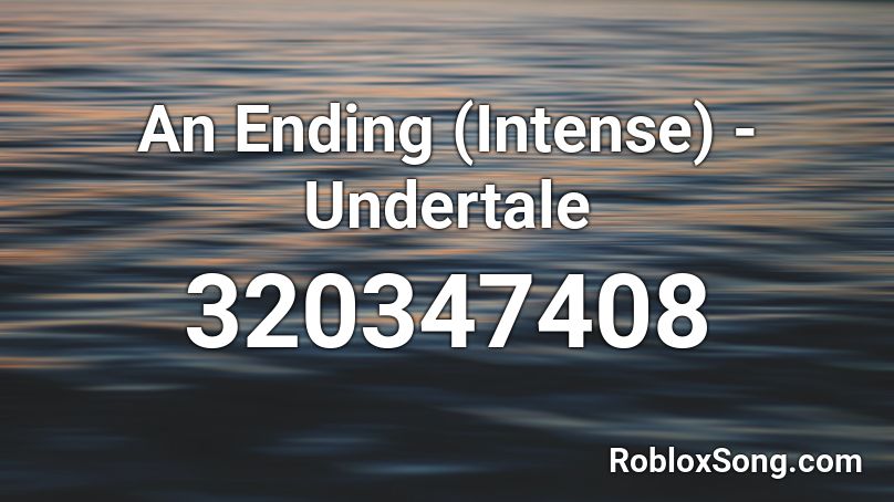 An Ending (Intense) - Undertale Roblox ID