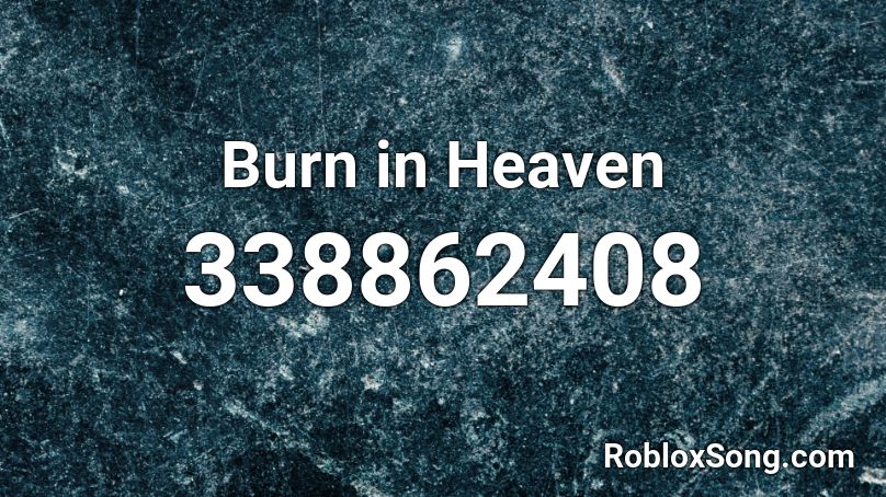 Burn in Heaven Roblox ID