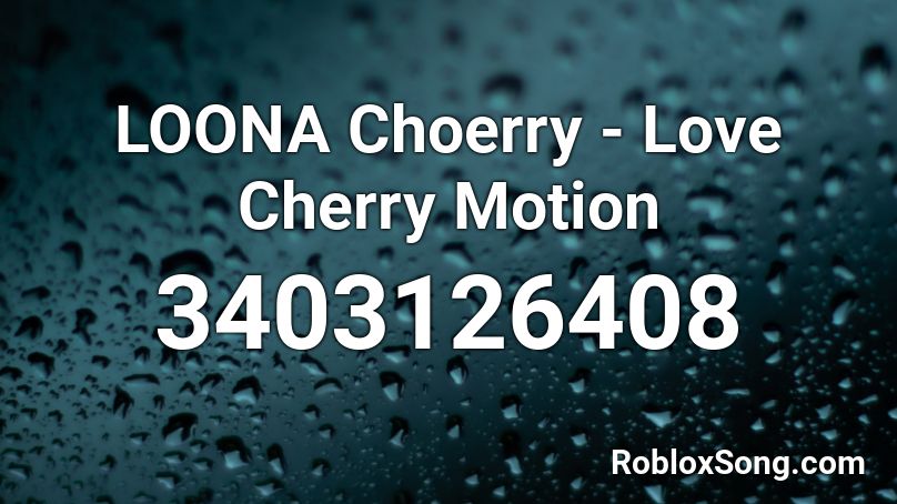 LOONA Choerry - Love Cherry Motion  Roblox ID