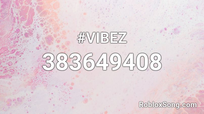 #VIBEZ Roblox ID