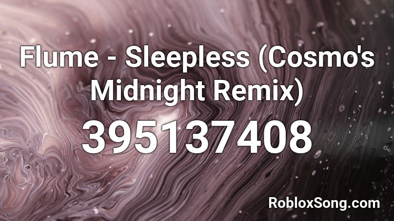 Flume - Sleepless (Cosmo's Midnight Remix) Roblox ID