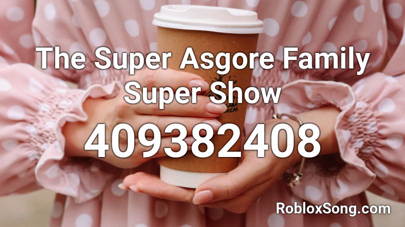 The Super Asgore Family Super Show Roblox ID