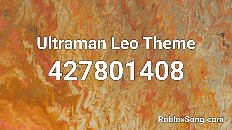 Ultraman Leo Theme Roblox ID