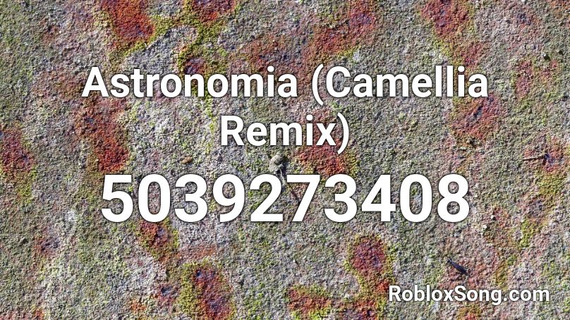 Astronomia (Camellia Remix) Roblox ID