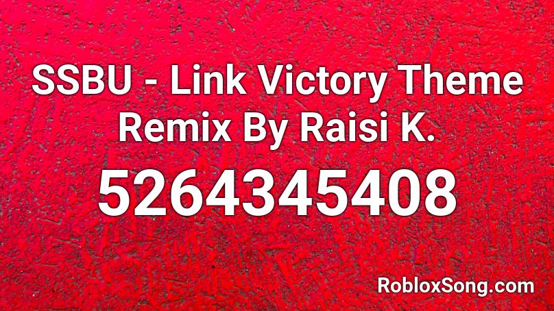 SSBU - Link Victory Theme Remix By Raisi K. Roblox ID