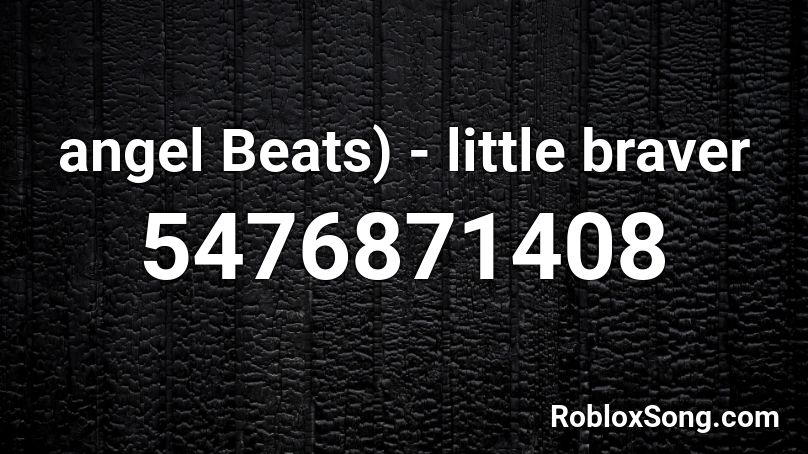angel Beats) - little braver Roblox ID