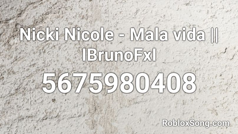 Nicki Nicole - Mala vida || IBrunoFxI Roblox ID