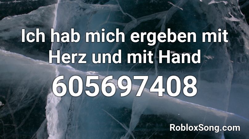 Ich hab mich ergeben mit Herz und mit Hand Roblox ID