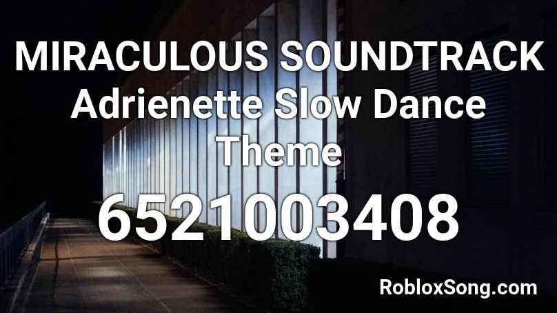 Miraculous Soundtrack Adrienette Slow Dance Theme Roblox Id Roblox Music Codes - slow music roblox id