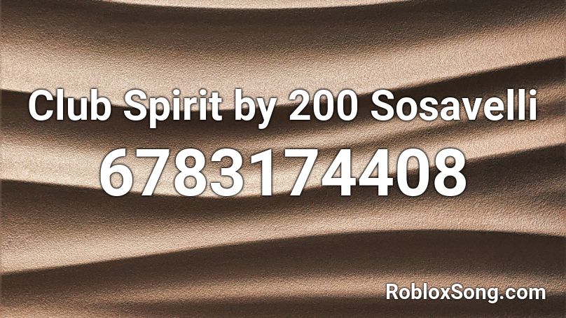 Club Spirit by 200 Sosavelli Roblox ID
