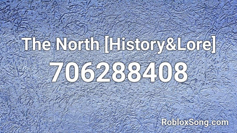 The North [History&Lore] Roblox ID