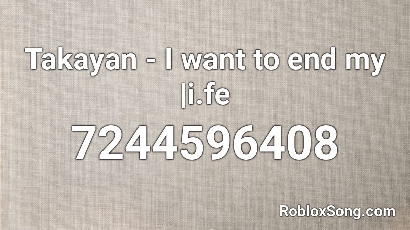 Takayan - I want to end my |i.fe Roblox ID
