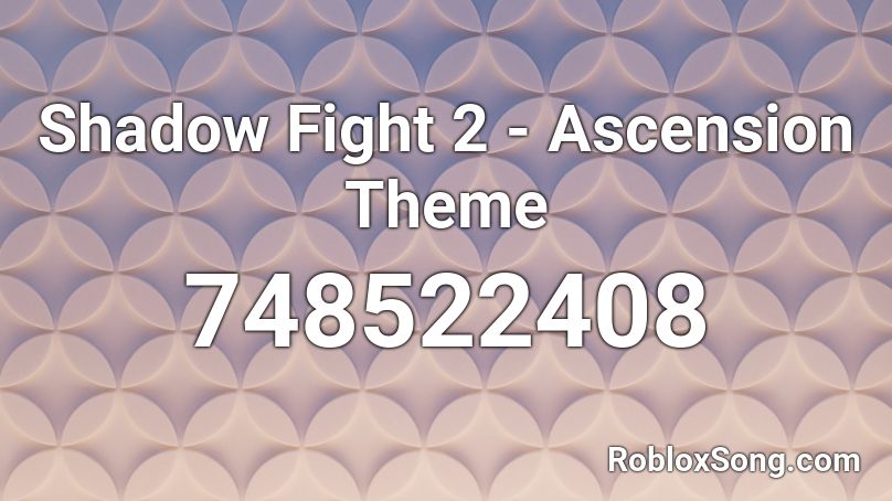 Shadow Fight 2 - Ascension Theme Roblox ID