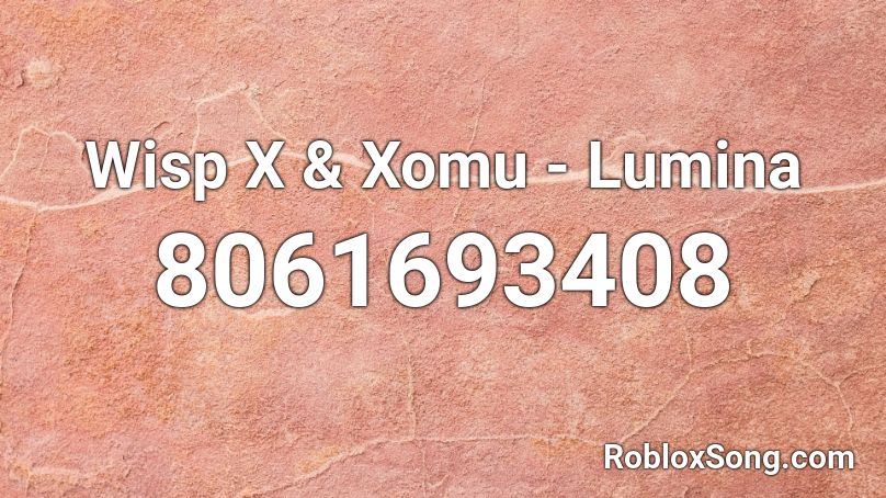 Wisp X & Xomu - Lumina Roblox ID
