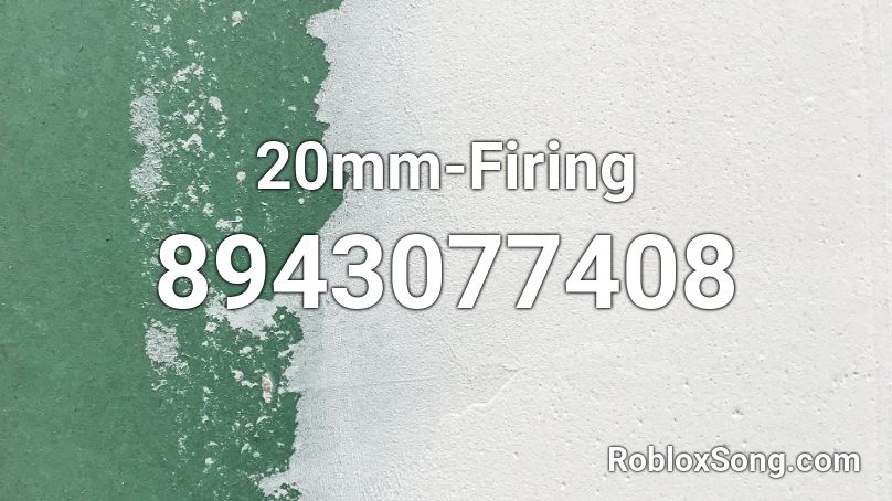 20mm-Firing Roblox ID