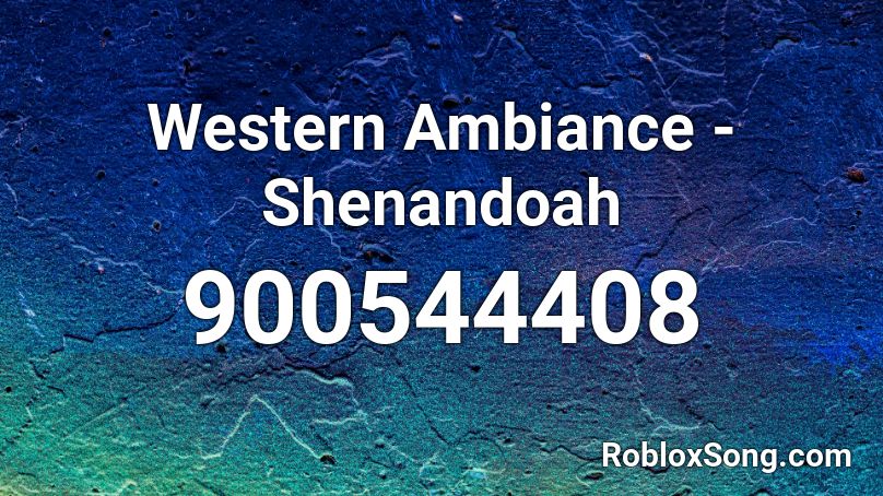 Western Ambiance - Shenandoah Roblox ID