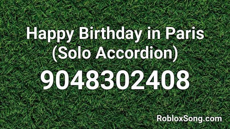 Happy Birthday in Paris (Solo Accordion) Roblox ID