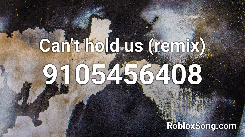 Can’t hold us (remix) Roblox ID