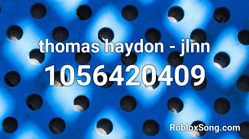 thomas haydon - jlnn Roblox ID