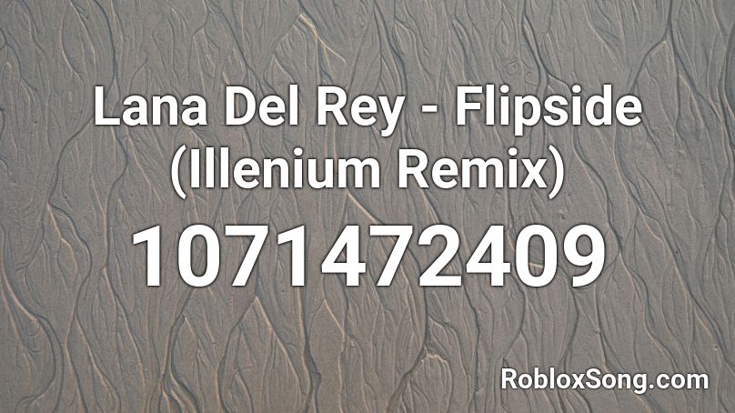 Lana Del Rey - Flipside (Illenium Remix) Roblox ID