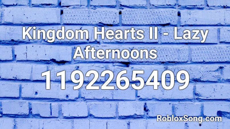 Kingdom Hearts II - Lazy Afternoons Roblox ID