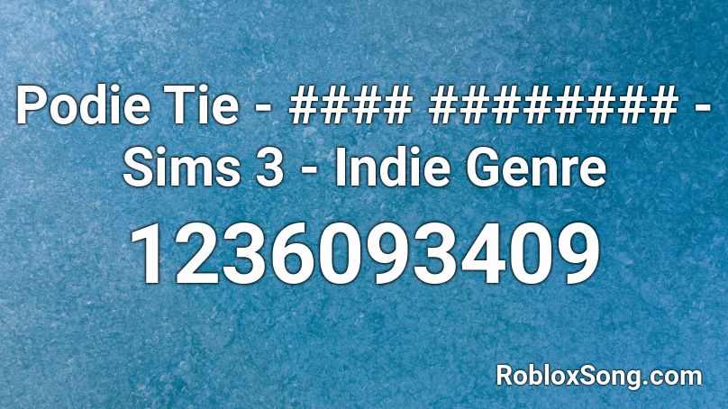 Podie Tie - #### ######## - Sims 3 - Indie Genre Roblox ID