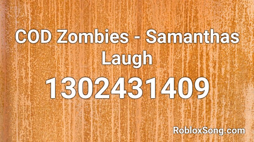COD Zombies - Samanthas Laugh Roblox ID