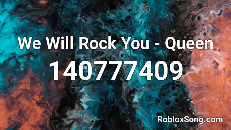 We Will Rock You - Queen Roblox ID