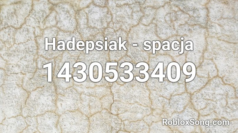 Hadepsiak - spacja Roblox ID