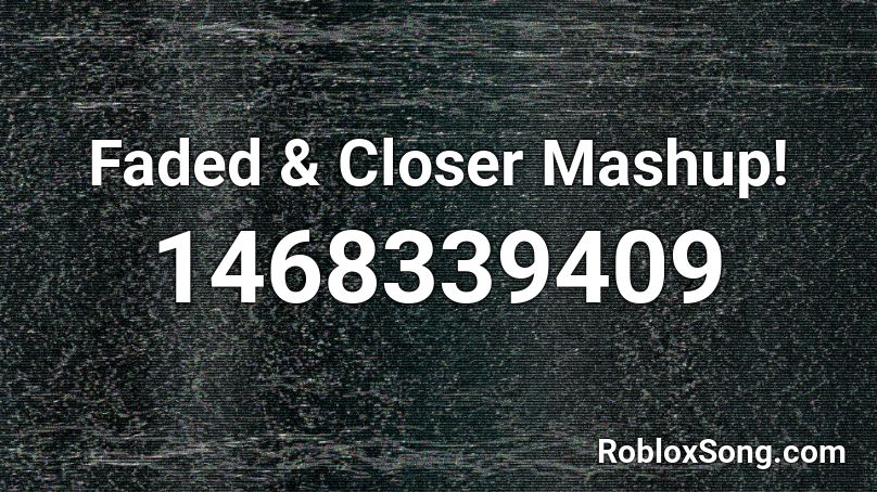 Faded Closer Mashup Roblox Id Roblox Music Codes - faded with words roblox id