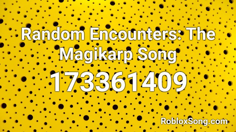 Random Encounters: The Magikarp Song Roblox ID