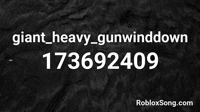 giant_heavy_gunwinddown Roblox ID
