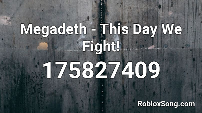 Megadeth - This Day We Fight! Roblox ID