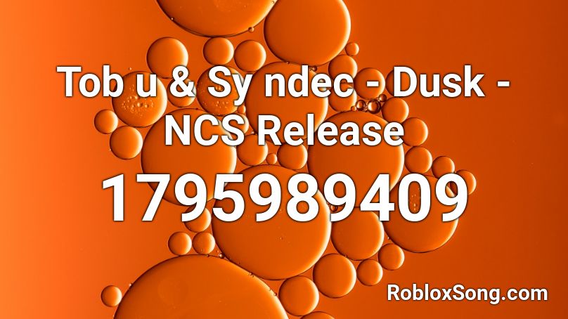 Tobu & Syndec - Dusk - NCS Release Roblox ID