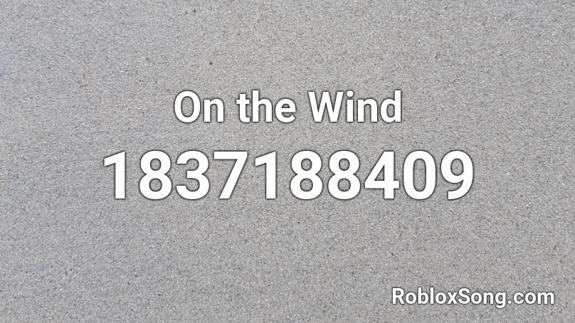 On the Wind Roblox ID