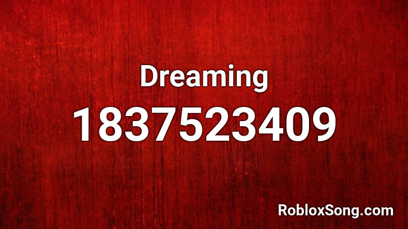 Dreaming Roblox ID