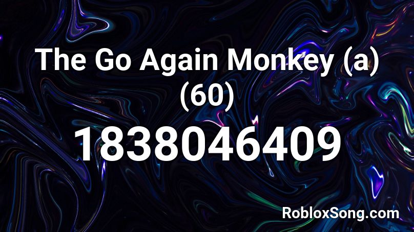 The Go Again Monkey (a) (60) Roblox ID